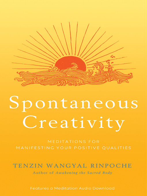 Title details for Spontaneous Creativity by Tenzin Wangyal Rinpoche - Available